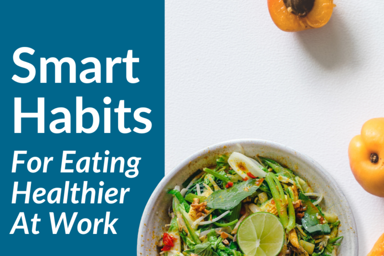 Smart Habits for eating healthier at work